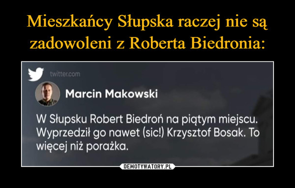 Mieszkańcy Słupska raczej nie są zadowoleni z Roberta Biedronia: