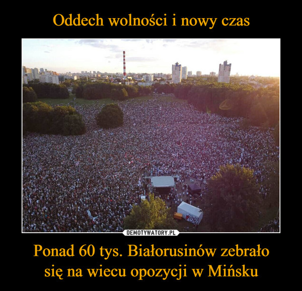 Ponad 60 tys. Białorusinów zebrałosię na wiecu opozycji w Mińsku –  