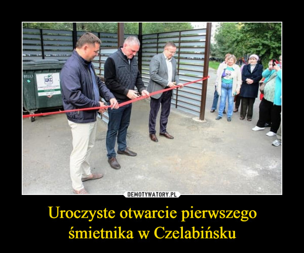Uroczyste otwarcie pierwszego śmietnika w Czelabińsku –  
