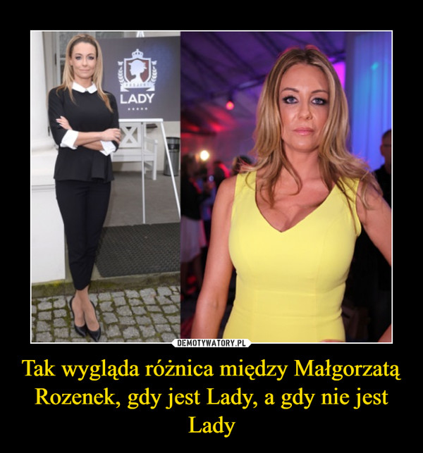 Tak wygląda różnica między Małgorzatą Rozenek, gdy jest Lady, a gdy nie jest Lady