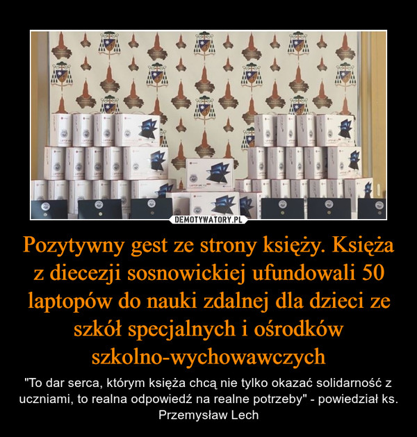 Pozytywny gest ze strony księży. Księża z diecezji sosnowickiej ufundowali 50 laptopów do nauki zdalnej dla dzieci ze szkół specjalnych i ośrodków szkolno-wychowawczych