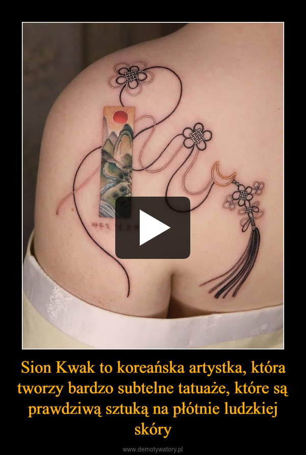 Sion Kwak to koreańska artystka, która tworzy bardzo subtelne tatuaże, które są prawdziwą sztuką na płótnie ludzkiej skóry –  