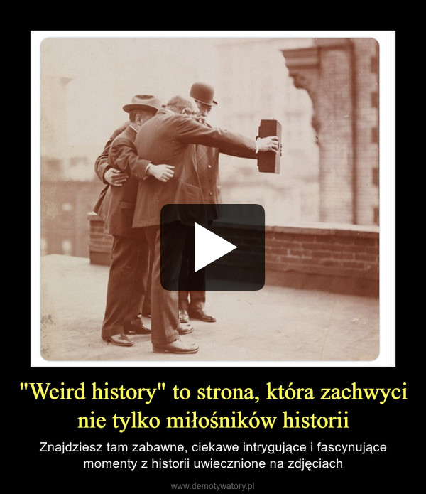 "Weird history" to strona, która zachwyci nie tylko miłośników historii