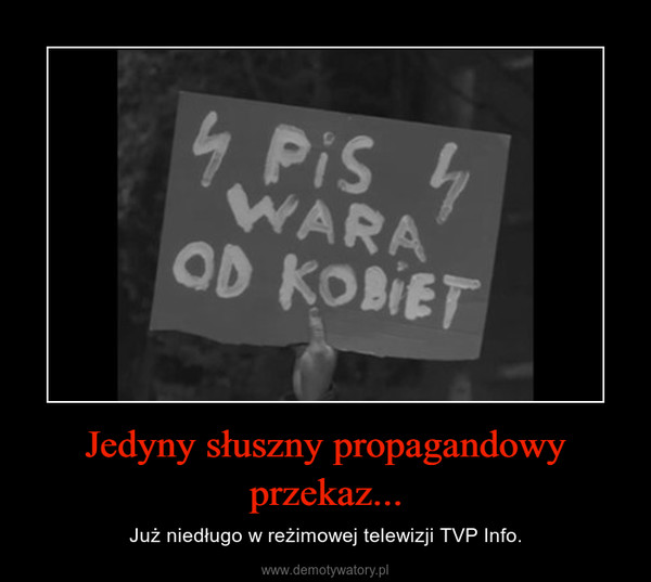 Jedyny słuszny propagandowy przekaz... – Już niedługo w reżimowej telewizji TVP Info. 