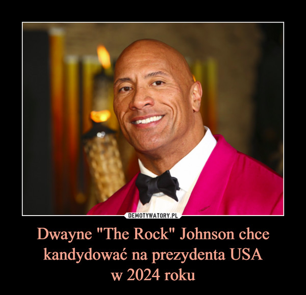 Dwayne "The Rock" Johnson chce kandydować na prezydenta USA
w 2024 roku