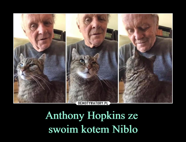 Anthony Hopkins ze swoim kotem Niblo –  