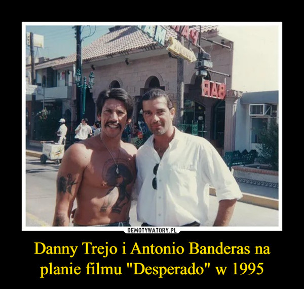 Danny Trejo i Antonio Banderas na planie filmu "Desperado" w 1995