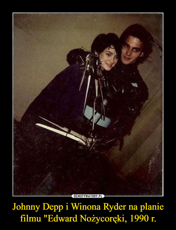 Johnny Depp i Winona Ryder na planie filmu "Edward Nożycoręki, 1990 r. –  