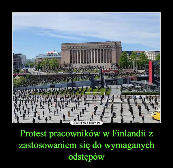 Protest pracowników w Finlandii z zastosowaniem się do wymaganych odstępów –  