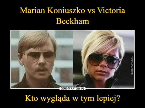 Marian Koniuszko vs Victoria Beckham Kto wygląda w tym lepiej?