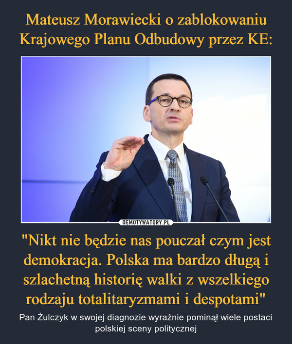 Mateusz Morawiecki o zablokowaniu Krajowego Planu Odbudowy przez KE: "Nikt nie będzie nas pouczał czym jest demokracja. Polska ma bardzo długą i szlachetną historię walki z wszelkiego rodzaju totalitaryzmami i despotami"