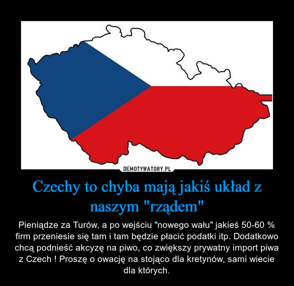 Czechy to chyba mają jakiś układ z naszym "rządem"