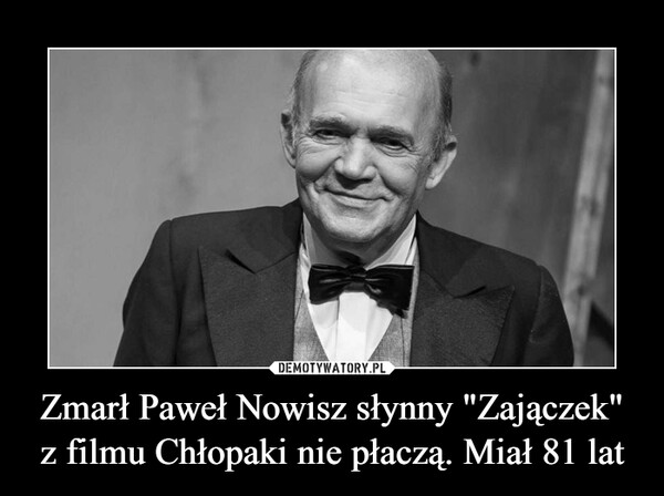 Zmarł Paweł Nowisz słynny "Zajączek" z filmu Chłopaki nie płaczą. Miał 81 lat –  