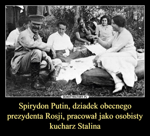 Spirydon Putin, dziadek obecnego prezydenta Rosji, pracował jako osobisty kucharz Stalina