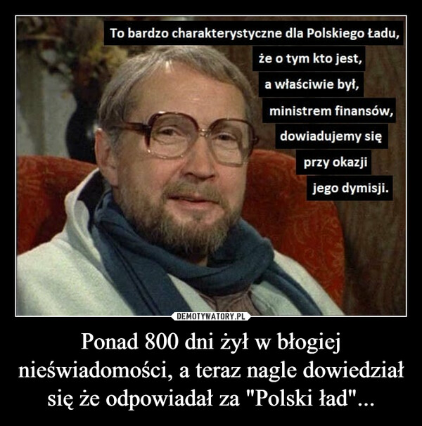 Ponad 800 dni żył w błogiej nieświadomości, a teraz nagle dowiedział się że odpowiadał za "Polski ład"... –  