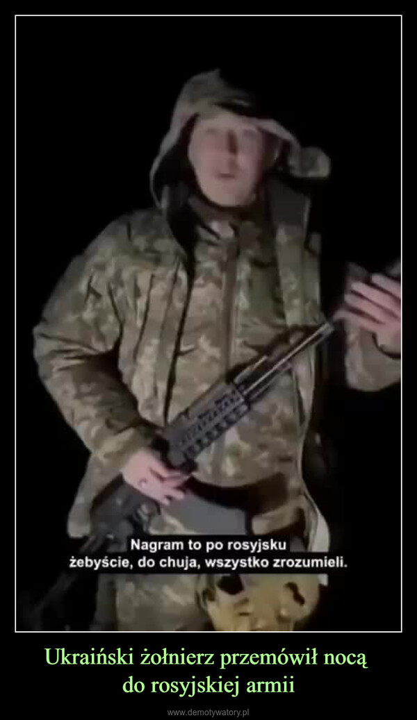 Ukraiński żołnierz przemówił nocą do rosyjskiej armii –  