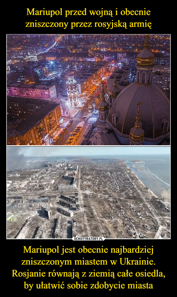 Mariupol jest obecnie najbardziej zniszczonym miastem w Ukrainie. Rosjanie równają z ziemią całe osiedla, by ułatwić sobie zdobycie miasta –  