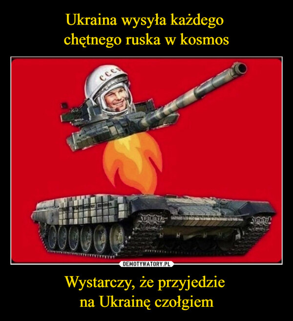 Wystarczy, że przyjedzie na Ukrainę czołgiem –  