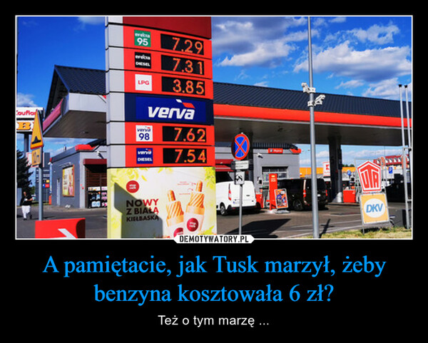 A pamiętacie, jak Tusk marzył, żeby benzyna kosztowała 6 zł? – Też o tym marzę ... 