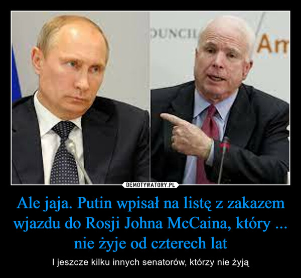 Ale jaja. Putin wpisał na listę z zakazem wjazdu do Rosji Johna McCaina, który ... nie żyje od czterech lat – I jeszcze kilku innych senatorów, którzy nie żyją 