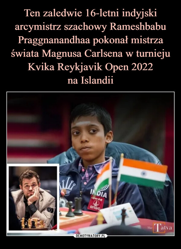 Ten zaledwie 16-letni indyjski arcymistrz szachowy Rameshbabu Praggnanandhaa pokonał mistrza świata Magnusa Carlsena w turnieju Kvika Reykjavik Open 2022
na Islandii