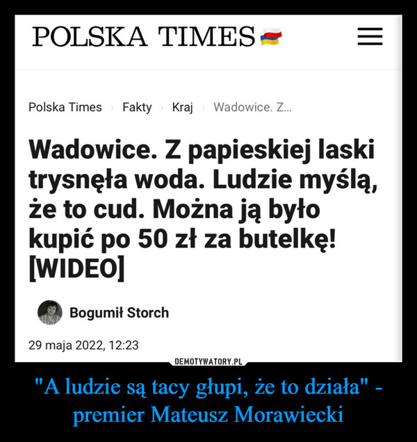 "A ludzie są tacy głupi, że to działa" - premier Mateusz Morawiecki –  