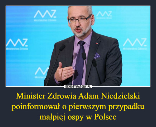 Minister Zdrowia Adam Niedzielski poinformował o pierwszym przypadku małpiej ospy w Polsce
