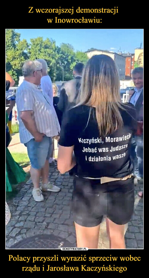 Z wczorajszej demonstracji 
w Inowrocławiu: Polacy przyszli wyrazić sprzeciw wobec rządu i Jarosława Kaczyńskiego