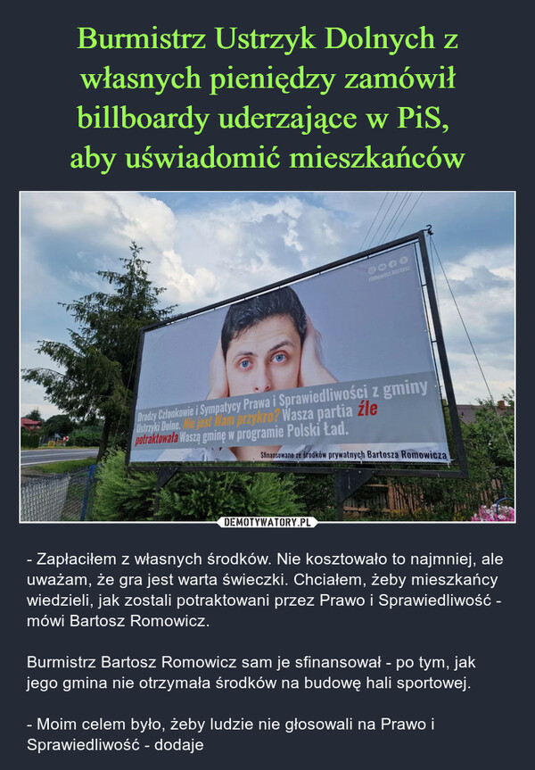 Burmistrz Ustrzyk Dolnych z własnych pieniędzy zamówił billboardy uderzające w PiS, 
aby uświadomić mieszkańców