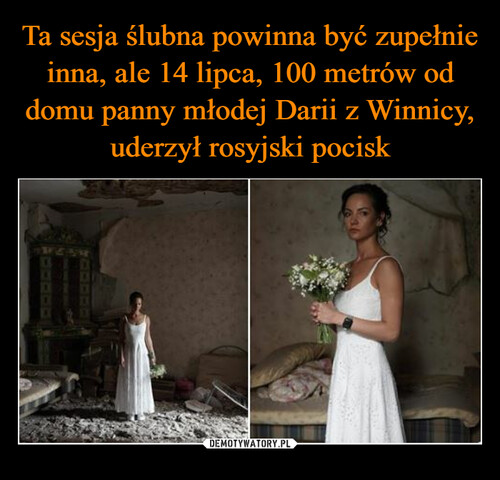Ta sesja ślubna powinna być zupełnie inna, ale 14 lipca, 100 metrów od domu panny młodej Darii z Winnicy, uderzył rosyjski pocisk