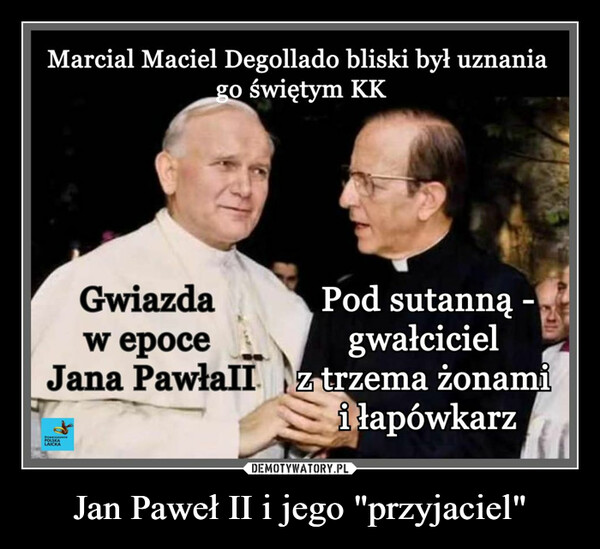 Jan Paweł II i jego "przyjaciel" –  