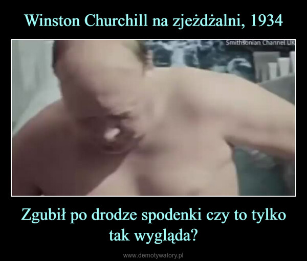 Zgubił po drodze spodenki czy to tylko tak wygląda? –  