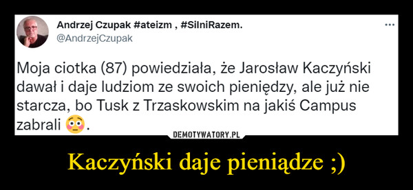 Kaczyński daje pieniądze ;) –  