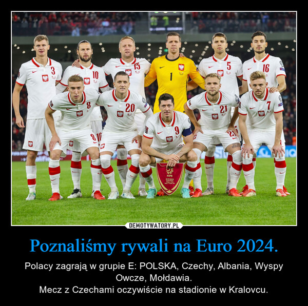 Poznaliśmy rywali na Euro 2024. – Polacy zagrają w grupie E: POLSKA, Czechy, Albania, Wyspy Owcze, Mołdawia.Mecz z Czechami oczywiście na stadionie w Kralovcu. 