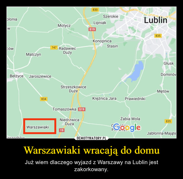 Warszawiaki wracają do domu – Już wiem dlaczego wyjazd z Warszawy na Lublin jest zakorkowany. 