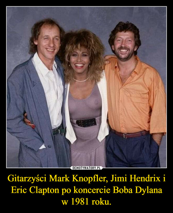 Gitarzyści Mark Knopfler, Jimi Hendrix i Eric Clapton po koncercie Boba Dylana w 1981 roku. –  