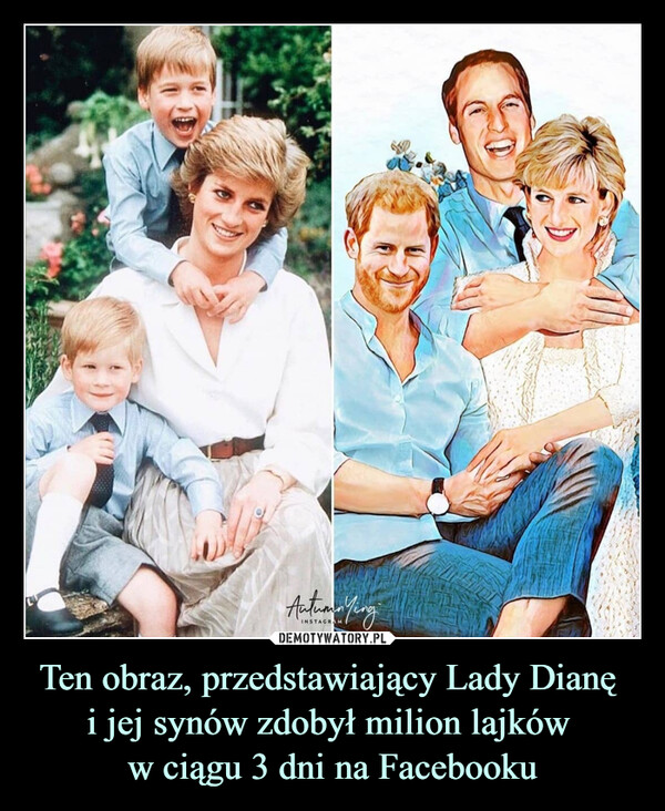 Ten obraz, przedstawiający Lady Dianę 
i jej synów zdobył milion lajków 
w ciągu 3 dni na Facebooku