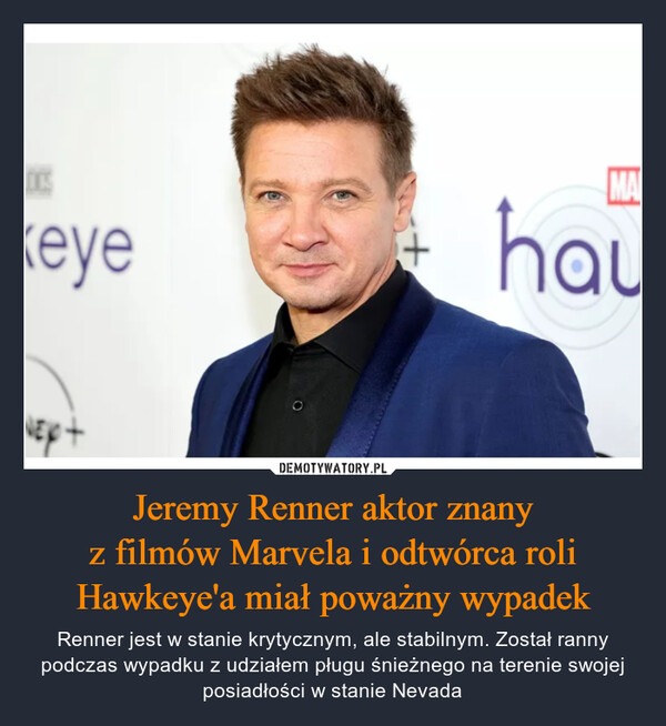 Jeremy Renner aktor znanyz filmów Marvela i odtwórca roliHawkeye'a miał poważny wypadek – Renner jest w stanie krytycznym, ale stabilnym. Został ranny podczas wypadku z udziałem pługu śnieżnego na terenie swojej posiadłości w stanie Nevada 