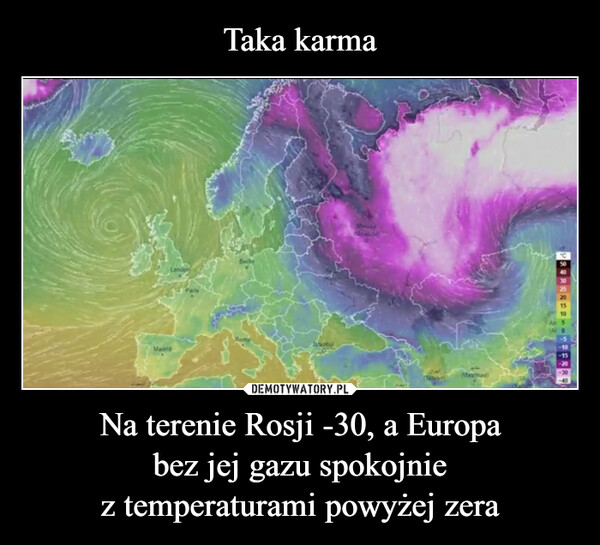 Na terenie Rosji -30, a Europabez jej gazu spokojniez temperaturami powyżej zera –  