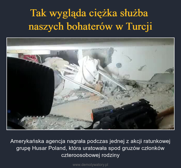  – Amerykańska agencja nagrała podczas jednej z akcji ratunkowej grupę Husar Poland, która uratowała spod gruzów członków czteroosobowej rodziny 