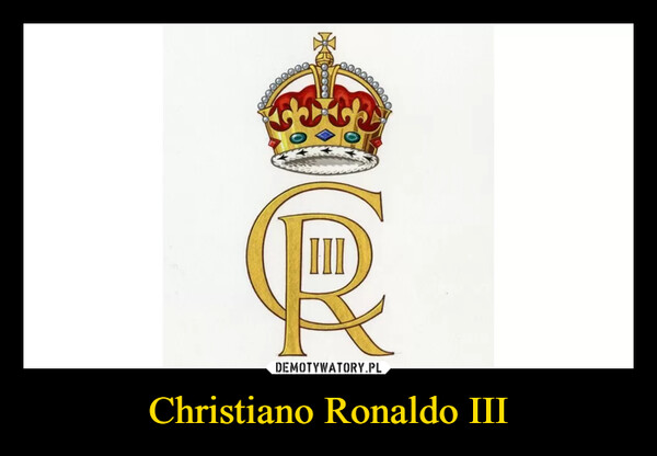 Christiano Ronaldo III –  