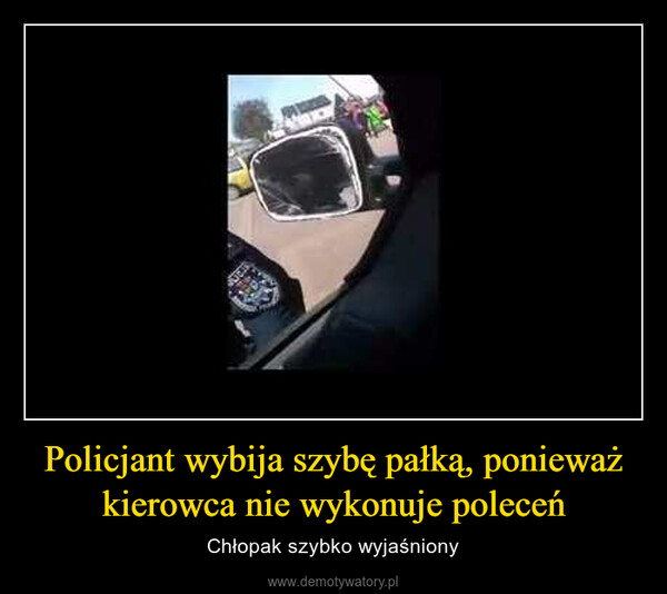 Policjant wybija szybę pałką, ponieważ kierowca nie wykonuje poleceń – Chłopak szybko wyjaśniony APA 2222ESPORK