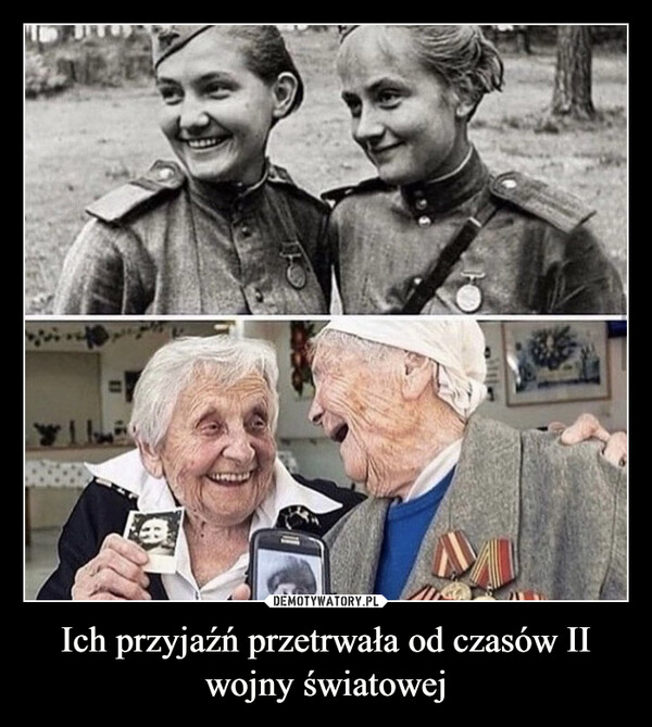 Ich przyjaźń przetrwała od czasów II wojny światowej –  