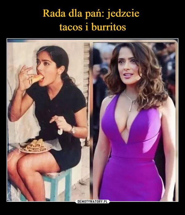 Rada dla pań: jedzcie 
tacos i burritos