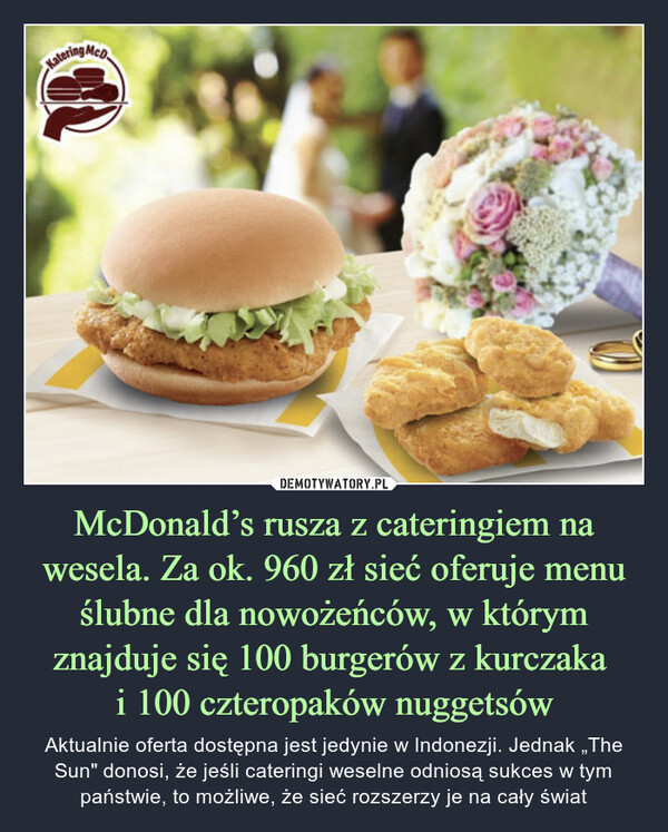McDonald’s rusza z cateringiem na wesela. Za ok. 960 zł sieć oferuje menu ślubne dla nowożeńców, w którym znajduje się 100 burgerów z kurczaka 
i 100 czteropaków nuggetsów