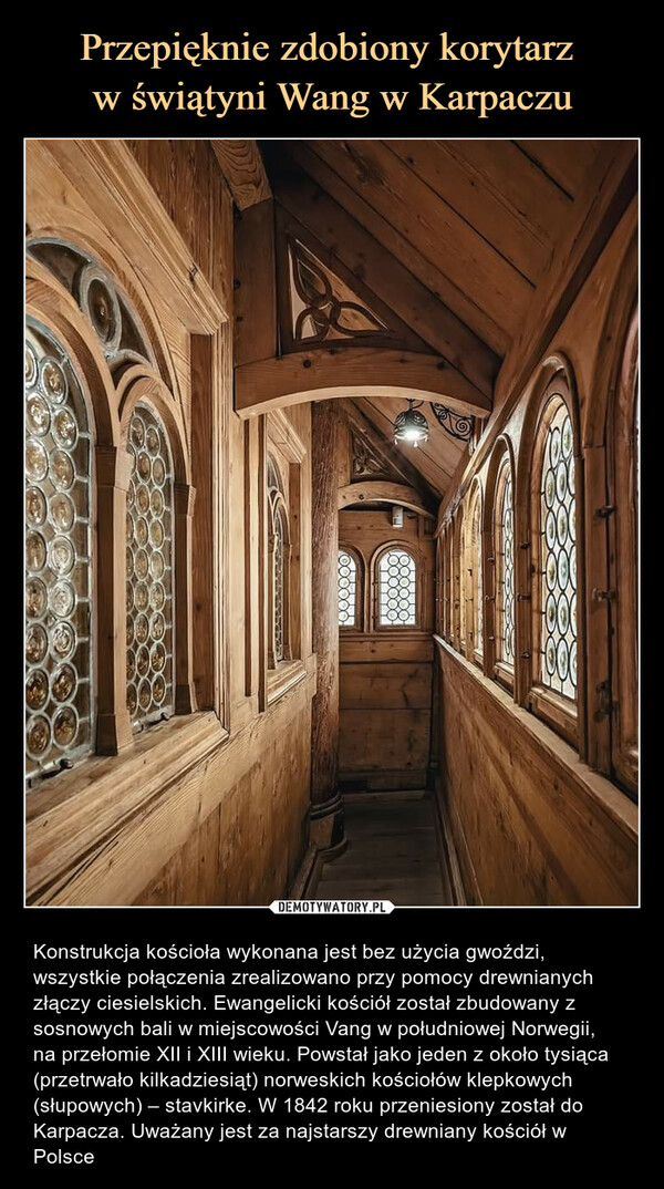 Przepięknie zdobiony korytarz 
w świątyni Wang w Karpaczu