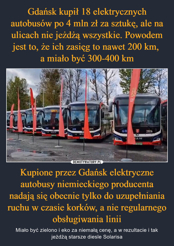 Kupione przez Gdańsk elektryczne autobusy niemieckiego producenta nadają się obecnie tylko do uzupełniania ruchu w czasie korków, a nie regularnego obsługiwania linii – Miało być zielono i eko za niemałą cenę, a w rezultacie i tak jeżdżą starsze diesle Solarisa 2013GRIT2815@0CD1410992816