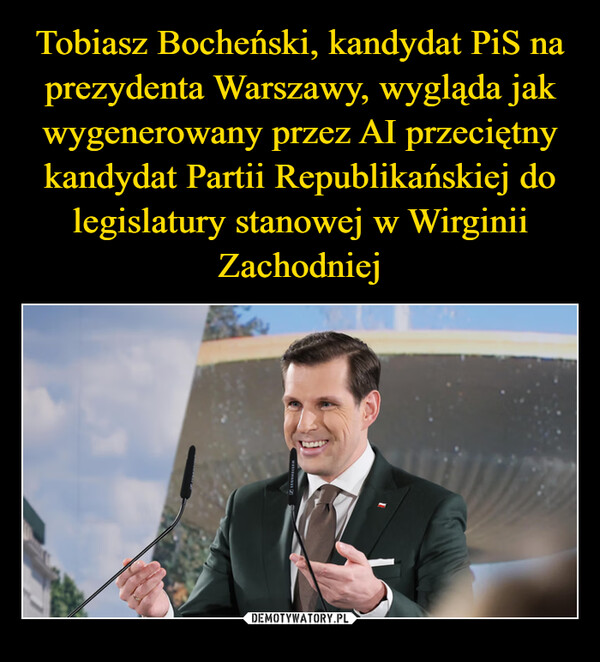 Tobiasz Bocheński, kandydat PiS na prezydenta Warszawy, wygląda jak wygenerowany przez AI przeciętny kandydat Partii Republikańskiej do legislatury stanowej w Wirginii Zachodniej