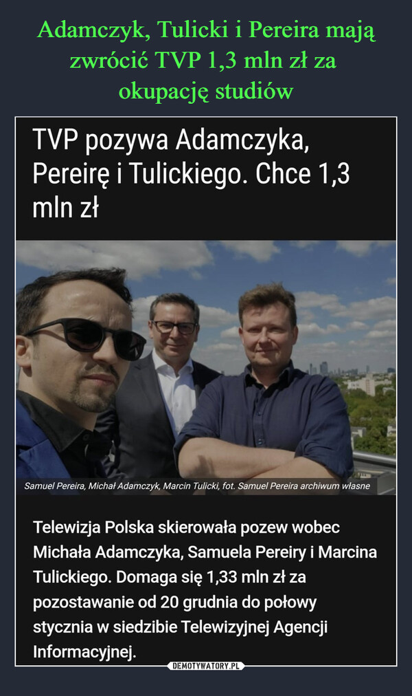 Adamczyk, Tulicki i Pereira mają zwrócić TVP 1,3 mln zł za 
okupację studiów